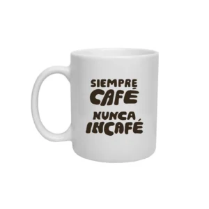 Taza Siempre Café Nunca Incafé de José Ramones x Renata Martínez